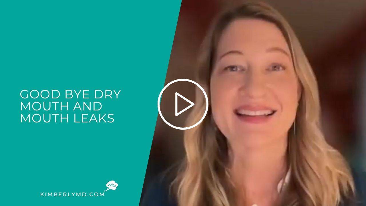 Good Bye Dry Mouth and Mouth Leaks
